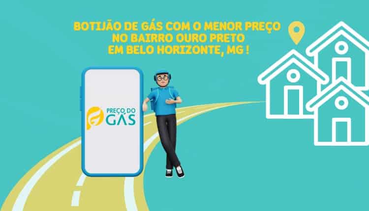 5 dicas para comprar botijão de gás no bairro Ouro Preto em Belo Horizonte com menor preço usando o Aplicativo Preço do Gás