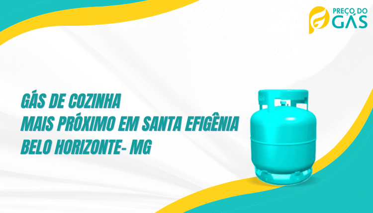 7 motivos para usar o Aplicativo Preço do Gás para comprar gás de cozinha mais próximo no bairro Santa Efigênia, Belo Horizonte - MG
